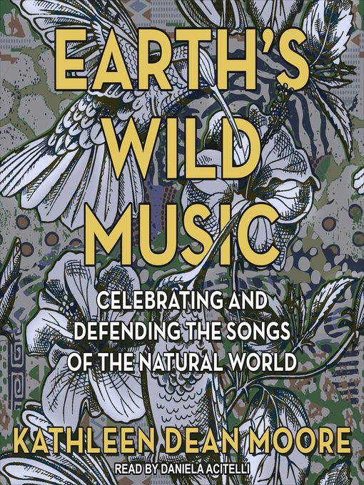 Title details for Earth's Wild Music by Kathleen Dean Moore - Available